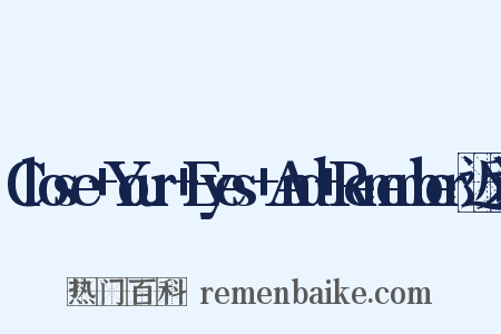 Close+Your+Eyes+And+Remember近义词是什么意思的图片